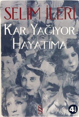 Kar Yağıyor Hayatıma - Selim İleri | Everest - 9789752897557