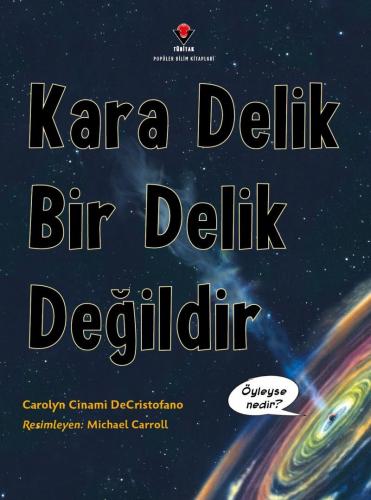 Kara Delik Bir Delik Değildir - Carolyn Cinami Decristofano | Tübitak 