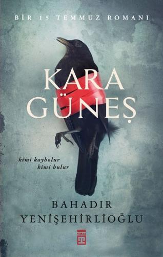 Kara Güneş - Bahadır Yenişehirlioğlu | Timaş - 9786050824261