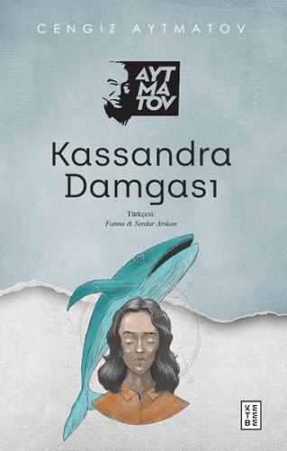 Kassandra Damgası - Cengiz Aytmatov | Ketebe - 9786258486087