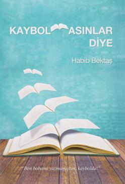 Kaybolmasınlar Diye - Habib Bektaş | Delidolu - 9786055060077