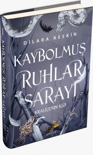 Kaybolmuş Ruhlar Sarayı - Kraliçenin Kızı - Ciltli - Dilara Keskin | E