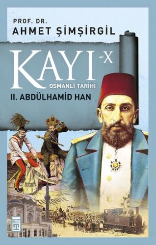 Kayı 10 2.abdülhamid Han - Ahmet Şimşirgil | Timaş Tarih - 97860508277