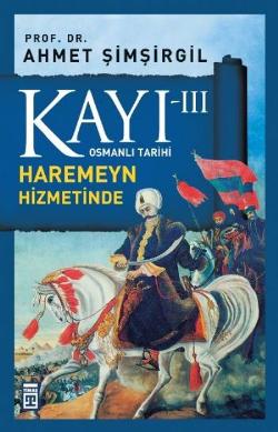 Kayı 3 Haremin Hizmetinde-yavuz - Ahmet Şimşirgil | Timaş Tarih - 9786