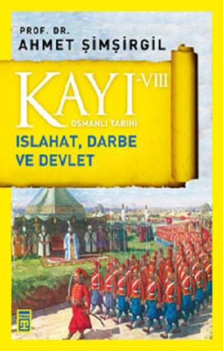 Kayı 8 Islahat Darbe Ve Devlet - Ahmet Şimşirgil | Timaş Tarih - 97860
