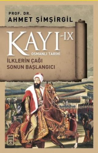 Kayı 9 Sonun Başlangıcı - Ahmet Şimşirgil | Timaş Tarih - 978605082604