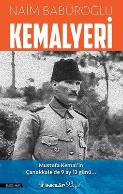 Kemalyeri: Mustafa Kemal'in Çanakkale'de 9 Ay 13 Günü - Naim Babüroğlu