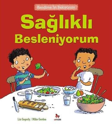 Kendime İyi Bakıyorum - Sağlıklı Besleniyorum - Liz Gogerly | Almidill