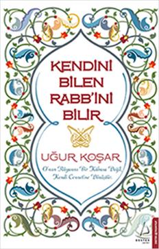 Kendini Bilen Rabbini Bilir - Uğur Koşar | Destek - 9786054771684