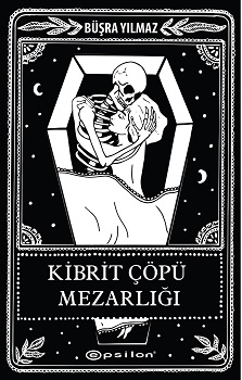 Kibrit Çöpü Mezarlığı - Büşra Yılmaz | Epsilon - 9786051736204