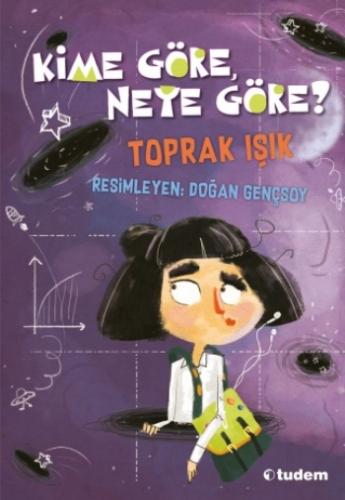 Kime Göre Neye Göre - Toprak Işık | Tudem - 9786059493734