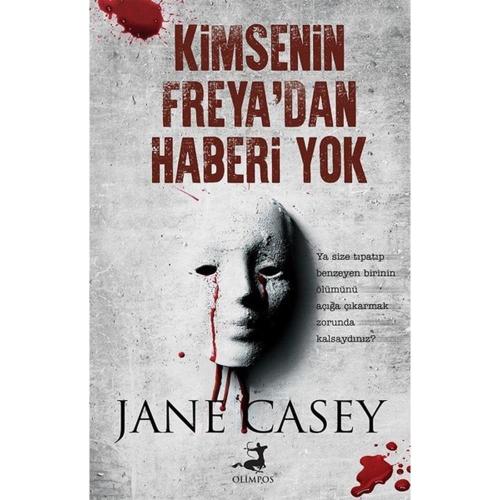 Kimsenin Freyadan Haberi Yok - Jane Casey | Olimpos - 9786052063231