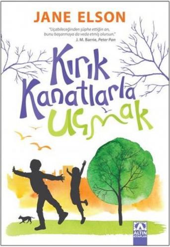 Kırık Kanatlarla Uçmak - Jane Elson | Altın - 9789752125100