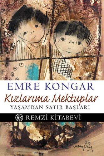 Kızlarıma Mektuplar Yaşamdan Satırbaşları