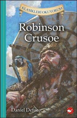 Klasikleri Okuyorum- Robinson Crusoe - Frances Hodgson Burnett | Beyaz