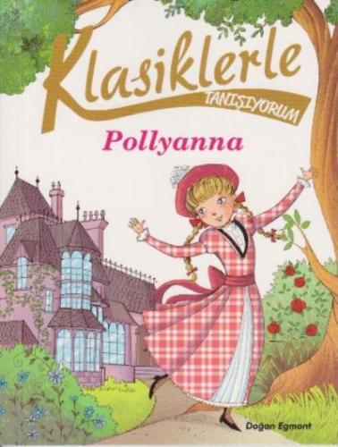 Klasiklerle Tanışıyorum - Pollyanna - Sabina Colloredo | Doğan Egmont 