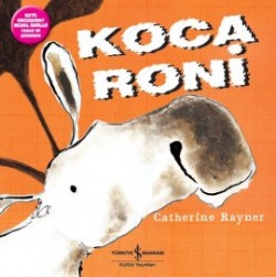 Koca Roni - Catherine Rayner | İş Bankası - 9786053329466