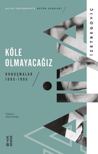 Köle Olmayacağız - Aliya İzzetbegoviç | Ketebe - 9786257303767