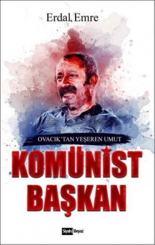 Komünist Başkan - Erdal Emre | Siyah Beyaz - 9786052280348