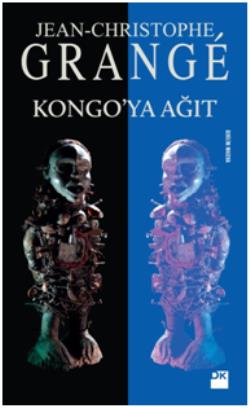 Kongoya Ağıt - Jean Chrıstophe Grange | Doğan Kitap - 9786050944525