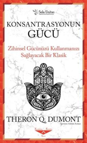 Konsantrasyonun Gücü - Theron Q. Dumont | Sola Unitas - 9786257406857