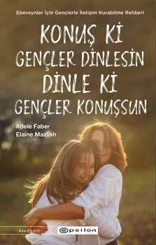 Konuş Ki Gençler Dinlesin Dinle Ki Gençler Konuşsun - Adele Faber | Ep