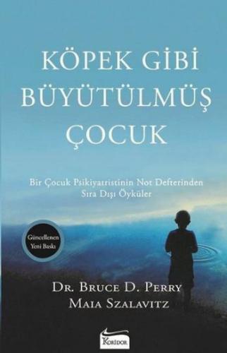 Köpek Gibi Büyütülmüş Çocuk - Maia Szalavitz Bruce D. | Koridor - 9786