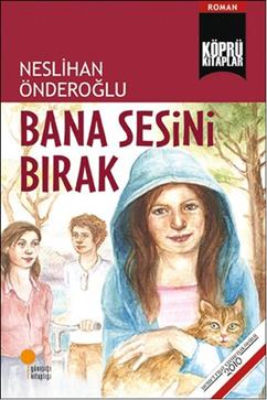 Köprü Kitaplar 18-bana Sesini Bırak - Neslihan Önderoğlu | Günışığı - 