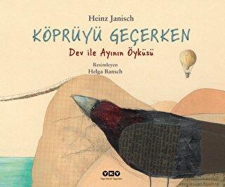 Köprüyü Geçerken - Dev İle Ayının Öyküsü - Heinz Janisch | Yky - 97897