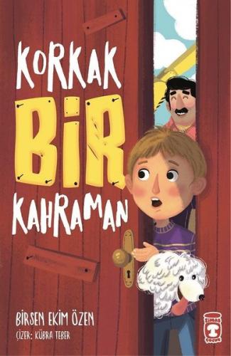 Korkak Bir Kahraman - Birsen Ekim Özen | Timaş Çocuk - 9786050830583