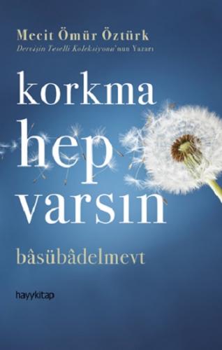 Korkma Hep Varsın - Mecit Ömür Öztürk | Hayy - 9786257685511