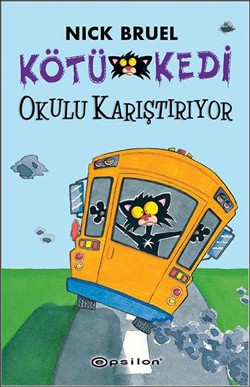 Kötü Kedi 6 Okulu Karıştırıyor - Nick Bruel | Epsilon - 9789944829700