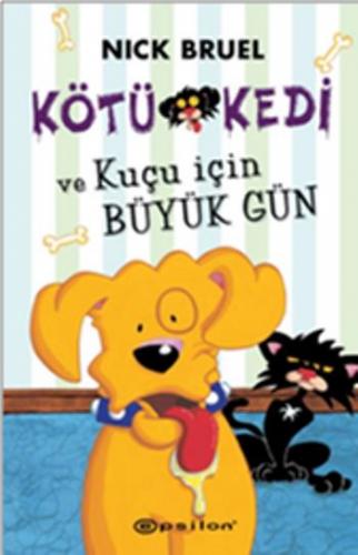 Kötü Kedi 8 Ve Kuçu İçin Büyük Gün - Nick Bruel | Epsilon - 9786051733