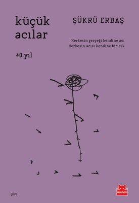 Küçük Acılar - 40. Yıl - Şükrü Erbaş | Kırmızı Kedi - 9786254182679