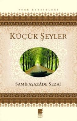 Küçük Şeyler - Samipaşazade Sezai | Bilge Kültür - 9786059241366