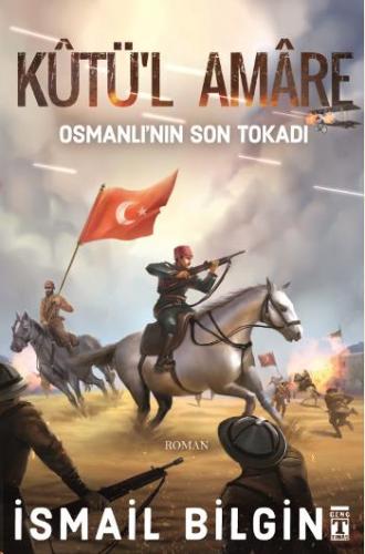 Kutül Amare Osmanlının Son Tokadı - İsmail Bilgin | Genç Timaş - 97860