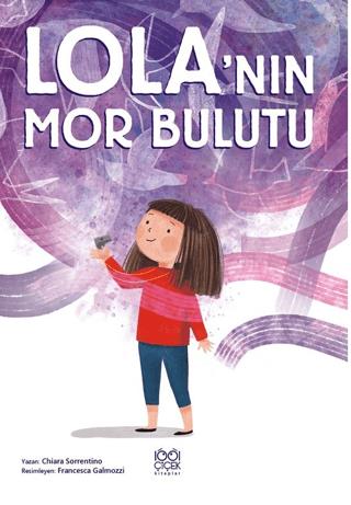 Lola'nın Mor Bulutu - Chiara Sorrentino | 1001 Çiçek Kitaplar - 978625