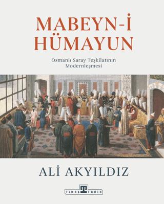Mabeyn-i Hümayun - Ali Akyıldız | Timaş Tarih - 9786256767089