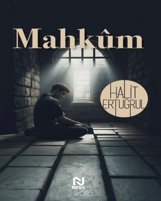 Mahkum - Halit Ertuğrul | Nesil Yayınları - 9786051837581