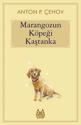Marangozun Köpeği Kaştanka - Anton Pavloviç Çehov | Arkadaş - 97897550