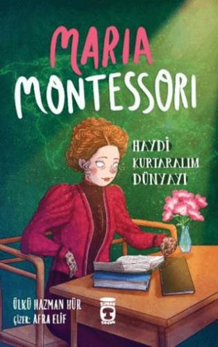 Maria Montessori - Haydi Kurtaralım Dünyayı 3 - Ülkü Hazman Hür | Tima