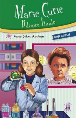 Marie Curie Bilimin İzinde Örnek Hayatlar - Recep Şükrü Apuhan | İlk G