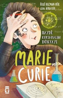 Marie Curie Haydi Kurtaralım Dünyayı 1 - Ülkü Hazman Hür | Timas - 978