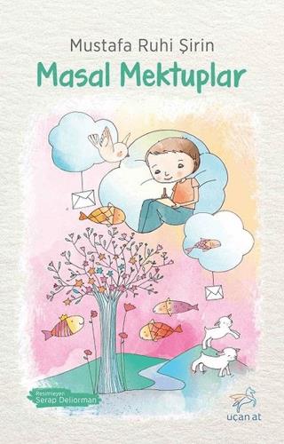 Masal Mektuplar - Mustafa Ruhi Şirin | Uçan At Yayınları - 97860595010