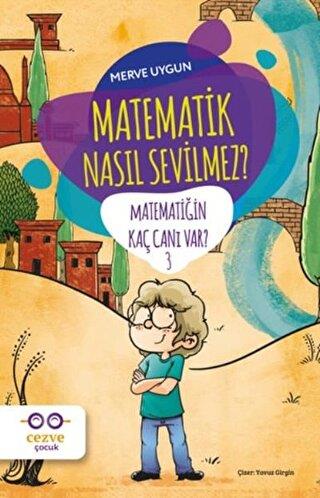 Matematik Nasıl Sevilmez? - Matematiğin Kaç Canı Var? 3 - Merve Uygun 