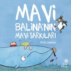 Mavi Balinanın Mavi Şarkıları - Peter Carnavas | Hep - 9786051920313