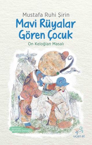 Mavi Rüyalar Gören Çocuk - Mustafa Ruhi Şirin | Uçan At - 978605950108