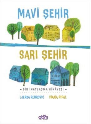 Mavi Şehir Sarı Şehir - Ivana Pipal | Abm - 9786055171926