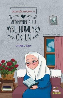 Medine'nin Günü Ayşe Hümeyra Ökten - Geleceğe Mektup 1 - Vildan Sert |