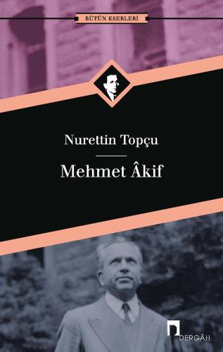 Mehmet Akif Bütün Eserleri 10 - Nurettin Topçu | Dergah - 978975995265